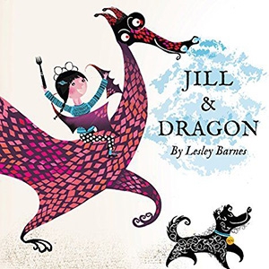 Jill and Dragon by Lesley Barnes £11.38 - UK Amazon