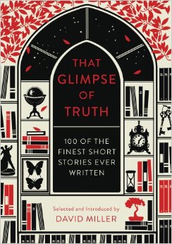 25 Excellent Presents for Book Lovers, via WeeBirdy.com: That Glimpse of Truth: The 100 Finest Short Stories Ever Written by David Miller from Kinokuniya.