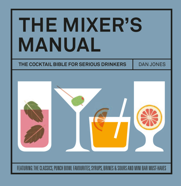 The Mixer’s Manual by Dan Jones, published by Hardie Grant Books, RRP $19.95. Available online and in stores nationally. 