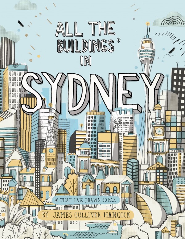All the Buildings in Sydney by James Gulliver Hancock, published by Hardie Grant.