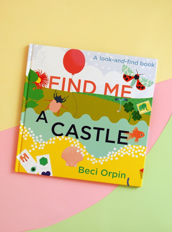 Beci Orpin: Find Me a Castle.