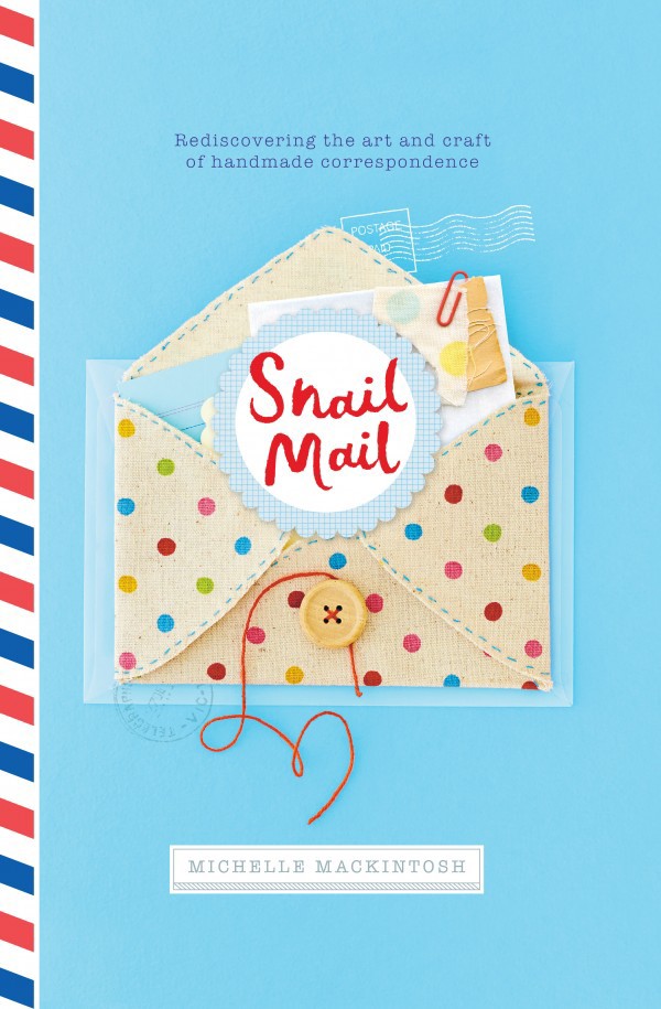Snail Mail by Michelle MackIntosh published by Hardie Grant RRP $29.95 available in stores nationally. Via We-are-Scout.com.